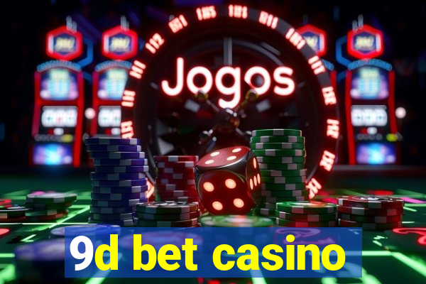 9d bet casino